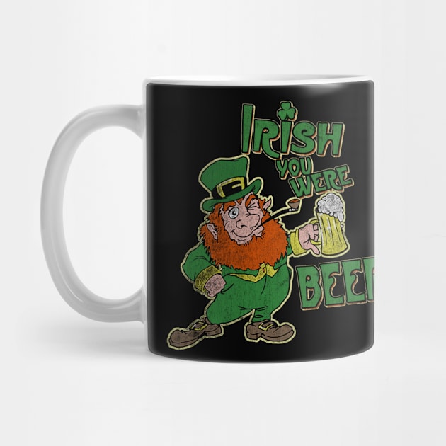 Irish you were beer! by teepublickalt69